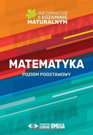 Informator o egzaminie maturalnym z matematyki zakres podstawowy [KSIĄŻKA]