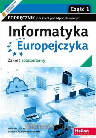 Informatyka Europejczyka LO podręcznik zakres rozszerzony cz.1 - Danuta Korman, Grażyna Szabłowicz-Zawadzka [KSIĄŻKA]