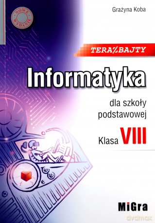 Informatyka szkoła podstawowa 8 Teraz bajty - Grażyna Koba [KSIĄŻKA]