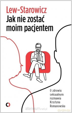 Jak nie zostać moim pacjentem - Zbigniew Lew-Starowicz [KSIĄŻKA]