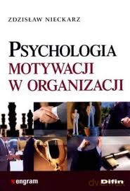 Psychologia motywacji w organizacji - Zdzisław Nieckarz [KSIĄŻKA]