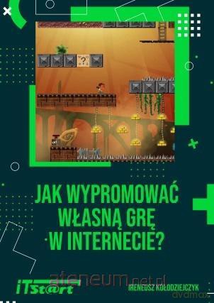 Jak wypromować własną grę w Internecie - Ireneusz Kołodziejczyk [KSIĄŻKA]