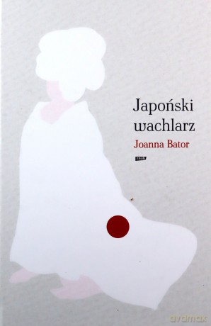 Japoński wachlarz - Joanna Bator [KSIĄŻKA]