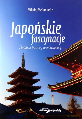 Japońskie fascynacje. Sylabus kultury - Mikołaj Melanowicz [KSIĄŻKA]