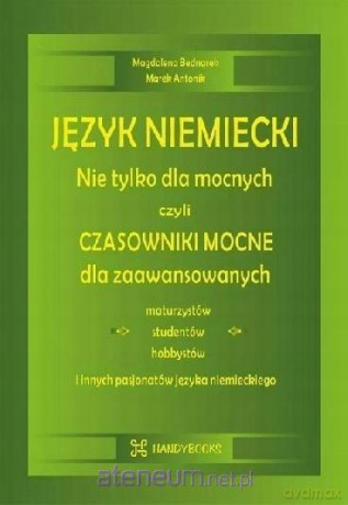 Język niemiecki. Nie tylko dla mocnych - Magdalena Bednarek, Marek Antonik [KSIĄŻKA]
