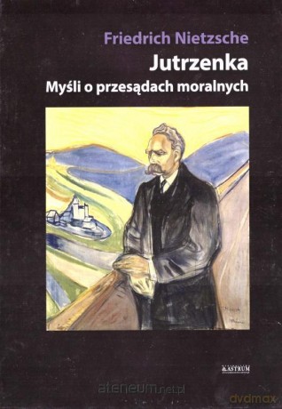 Jutrzenka. Myśli o przesądach moralnych - Friedrich Nietzsche [KSIĄŻKA]