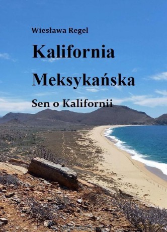 Kalifornia Meksykańska. Sen o Kalifornii - Wiesława Regel [KSIĄŻKA]