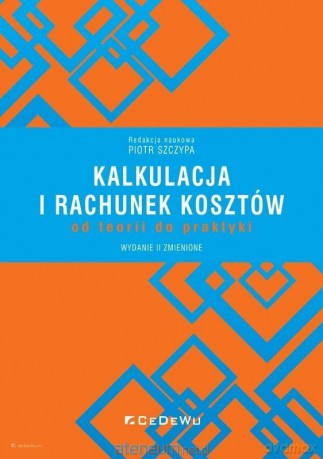 Kalkulacja i rachunek kosztów - Piotr Szczypa [KSIĄŻKA]