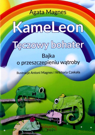 KameLeon... Bajka o przeszczepieniu wątroby - Agata Magnes [KSIĄŻKA]