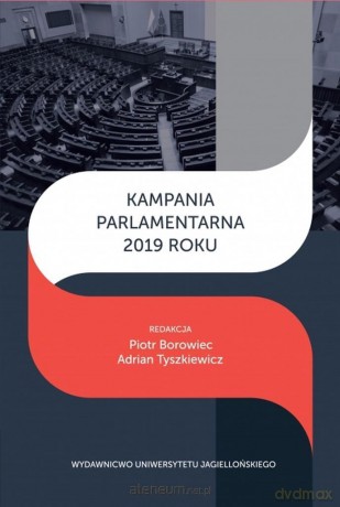 Kampania parlamentarna 2019 roku - Piotr Borowiec, Adrian Tyszkiewicz [KSIĄŻKA]