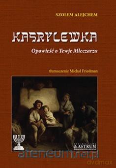 Kasrylewka. Opowieść o Tewje Mleczarzu - Szolem Alejchem [KSIĄŻKA]