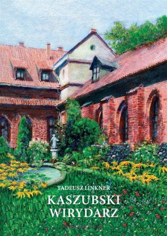 Kaszubski wirydarz - Tadeusz Linkner [KSIĄŻKA]