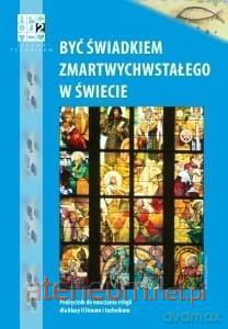 Katechizm LO 2/3 Być świadkiem Zmartw. w świecie [KSIĄŻKA]