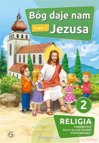 Katechizm szkoła podstawowa 2 Bóg daje nam Jezusa cz. 2 [KSIĄŻKA]