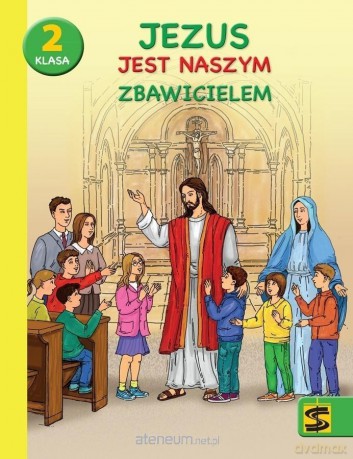 Katechizm szkoła podstawowa 2 Jezus jest naszym Zbawicielem - Adam Berski, ks. Andrzej Kielian, ks. Tadeusz Panuś [KSIĄŻKA]