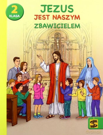 Katechizm szkoła podstawowa 2 Jezus jest naszym Zbawicielem - Adam Berski, ks. Andrzej Kielian, ks. Tadeusz Panuś [KSIĄŻKA]