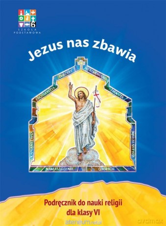 Katechizm szkoła podstawowa 6 Jezus nas zbawia podręcznik WARSZAWA [KSIĄŻKA]