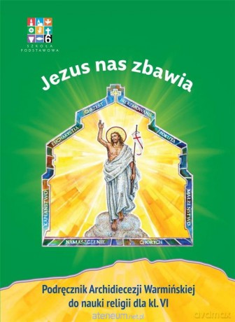 Katechizm szkoła podstawowa 6 Jezus nas zbawia... Podręcznik WARMIA [KSIĄŻKA]