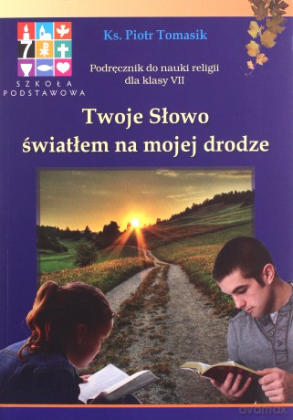 Katechizm szkoła podstawowa 7 Twoje Słowo... Podręcznik WARSZAWA - Piotr Tomasik [KSIĄŻKA]