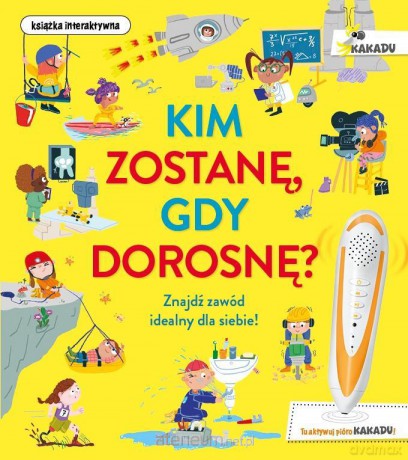 Kim zostanę, gdy dorosnę - Catherine Barr, Ana Gomez, Joanna Olejarczyk [KSIĄŻKA]
