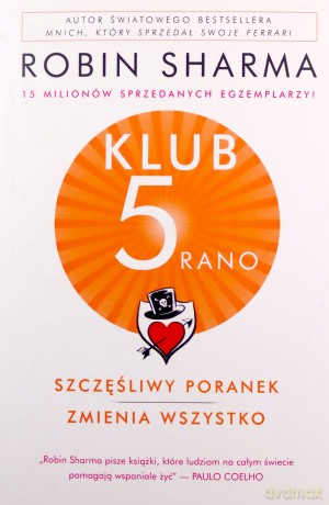 Klub 5 rano. Szczęśliwy poranek zmienia wszystko - Robin Sharma [KSIĄŻKA]