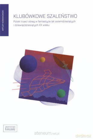 Klubówkowe szaleństwo - Artur Nowakowski [KSIĄŻKA]