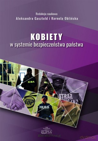 Kobiety w systemie bezpieczeństwa państwa - Aleksandra Gasztold, Kornela Oblińska [KSIĄŻKA]