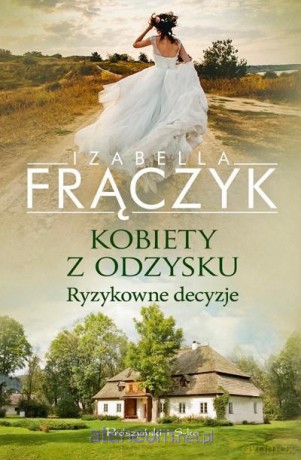 Kobiety z odzysku. Ryzykowne decyzje - Izabella Frączyk [KSIĄŻKA]