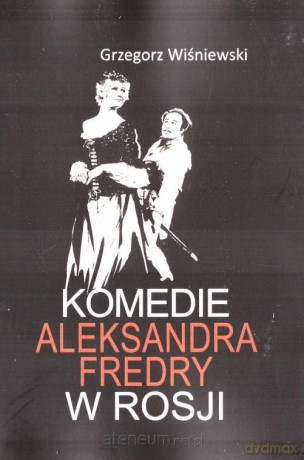 Komedie Aleksandra Fredry w Rosji - Grzegorz Wiśniewski [KSIĄŻKA]