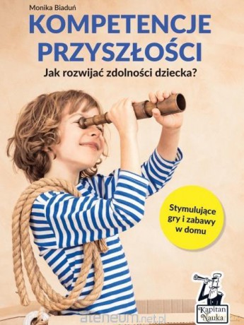 Kompetencje przyszłości. Jak rozwijać zdolności - Monika Biaduń [KSIĄŻKA]