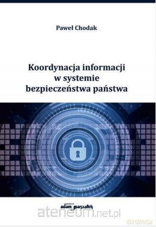 Koordynacja informacji w systemie bezpieczeństwa [KSIĄŻKA]