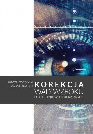 Korekcja wad wzroku dla optyków okularowych - Andrzej Staszyński, Jacek Staszyński [KSIĄŻKA]