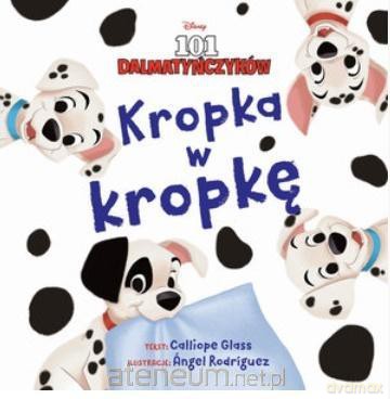 Kropka w kropkę. Disney 101 Dalmatyńczyków - Calliope Glass [KSIĄŻKA]