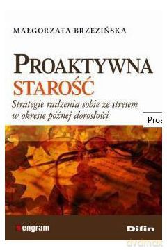 Proaktywna Starość - Małgorzata Brzezińska [KSIĄŻKA]
