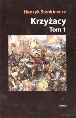 Krzyżacy (Tom 1) - Henryk Sienkiewicz [KSIĄŻKA]