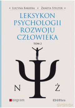 Leksykon Psychologii Rozwoju Człowieka Tom 2 - Lucyna Bakiera, Żaneta Stelter [KSIĄŻKA]