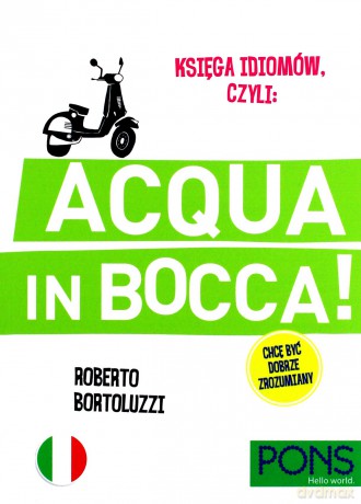 Księga idiomów, czyli: Acqua in Bocca [KSIĄŻKA]