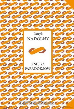 Księga paradoksów - Patryk Nadolny [KSIĄŻKA]