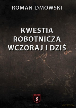 Kwestia robotnicza wczoraj i dziś - Roman Dmowski [KSIĄŻKA]