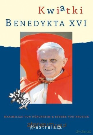 Kwiatki Benedykta XVI - Maxilimian von Durckheim, Esther von Krosigk [KSIĄŻKA]