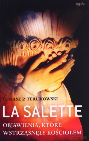 La Salette. Objawienia które wstrząsnęły Kościołem - Tomasz Terlikowski [KSIĄŻKA]