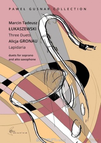 Lapidaria - duety na saksofon sopranowy i altowy - Marcin Tadeusz Łukaszewski, Alicja Gronau [KSIĄŻKA]