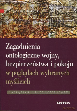 Zagadnienia Ontologiczne Wojny Bezpieczeństwa I Pokoju - Krzysztof Drabik [KSIĄŻKA]