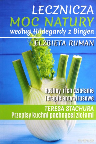Lecznicza moc natury według Hildegardy z Bingen - Elżbieta Ruman [KSIĄŻKA]