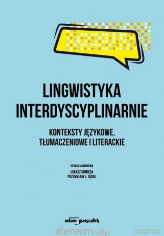 Lingwistyka interdyscyplinarnie [KSIĄŻKA]
