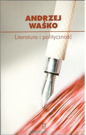 Literatura i polityczność - Andrzej Waśko [KSIĄŻKA]