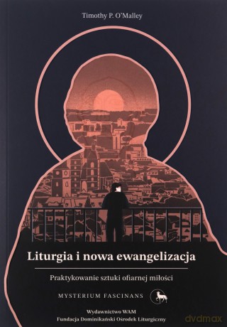 Liturgia i nowa ewangelizacja - Timothy P. O'Malley [KSIĄŻKA]