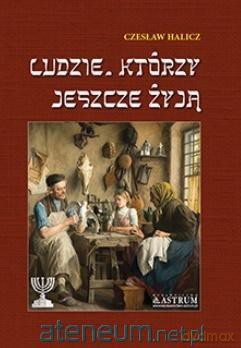 Ludzie, którzy jeszcze żyją - Czesław Halicz [KSIĄŻKA]
