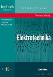 Elektrotechnika. Podręcznik - Tomasz Maciej [KSIĄŻKA]