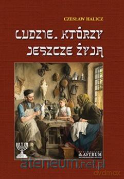 Ludzie, którzy jeszcze żyją - Czesław Halicz [KSIĄŻKA]